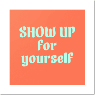 Show up for yourself Posters and Art